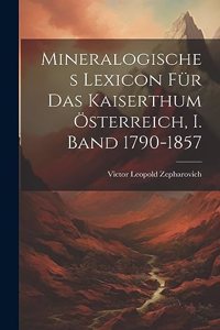 Mineralogisches Lexicon für das Kaiserthum Österreich, I. Band 1790-1857