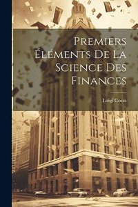 Premiers Éléments De La Science Des Finances