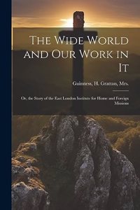 Wide World and Our Work in It