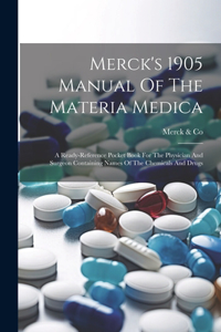 Merck's 1905 Manual Of The Materia Medica