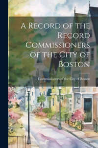 Record of the Record Commissioners of the City of Boston