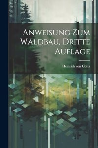 Anweisung zum Waldbau, Dritte Auflage