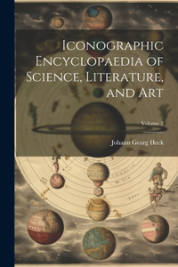 Iconographic Encyclopaedia of Science, Literature, and Art; Volume 2