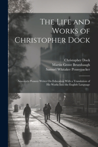 Life and Works of Christopher Dock