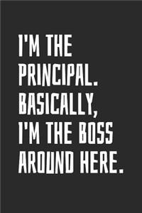 I'm The Principal. Basically, I'm The Boss Around Here.