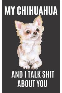 My Chihuahua and I Talk Shit About You