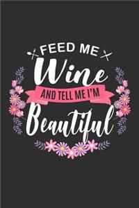 Feed me Wine and Tell Me I'm Beautiful