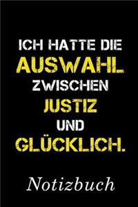 Ich Hatte Die Auswahl Zwischen Justiz Und Glücklich Notizbuch