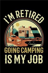 I'm Retired Going Camping Is My Job