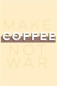 Make Coffee Not War