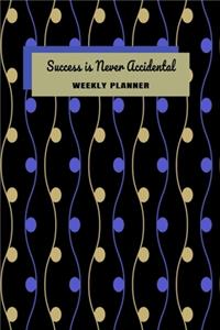 Success Is Never Accidental Weekly Planner