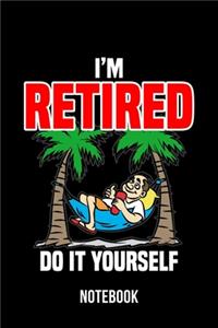 I'm retired do it yourself - Notebook