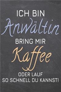 Ich bin Anwältin Bring mir Kaffee oder lauf so schnell du kannst!