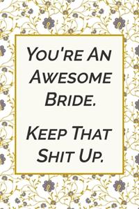 You're an awesome bride. Keep that shit up.