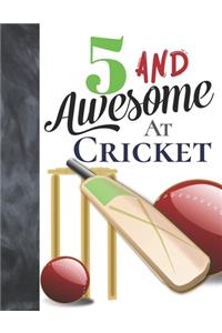 5 And Awesome At Cricket