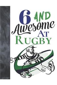 6 And Awesome At Rugby