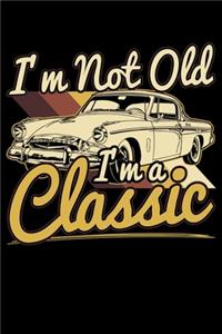 I'm Not Old I'm A Classic