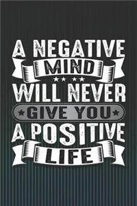A Negative Mind Will Never Give You a Positive Life