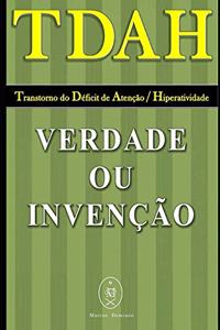 TDAH - Transtorno do Déficit de Atenção / Hiperatividade. Verdade ou Invenção?