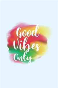 Good Vibes Only