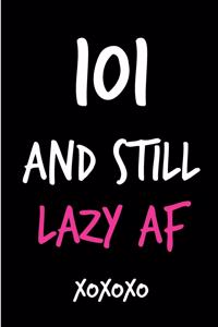 101 and Still Lazy AF