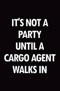 It's Not a Party Until a Cargo Agent Walks in