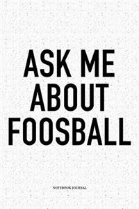 Ask Me About Foosball