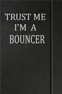 Trust Me I'm a Bouncer: Comprehensive Garden Notebook with Garden Record Diary, Garden Plan Worksheet, Monthly or Seasonal Planting Planner, Expenses, Chore List, Highlight