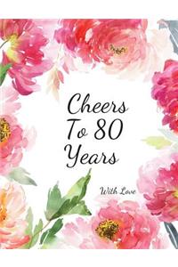 Cheers To 80 years with Love