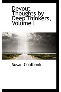 Devout Thoughts by Deep Thinkers, Volume I