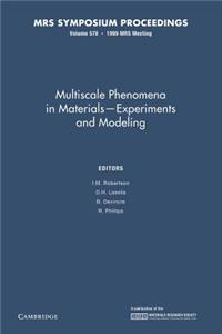 Multiscale Phenomena in Materials - Experiments in Modeling: Volume 578