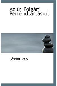 AZ Uj Polgari Perrendtartasrol