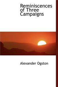 Reminiscences of Three Campaigns