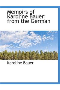 Memoirs of Karoline Bauer; From the German