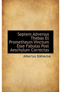 Septem Adversus Thebas Et Prometheum Vinctum Esse Fabulas Post Aeschylum Correctas