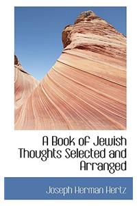 A Book of Jewish Thoughts Selected and Arranged