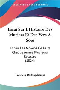 Essai Sur L'Histoire Des Muriers Et Des Vers A Soie