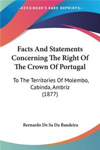 Facts And Statements Concerning The Right Of The Crown Of Portugal