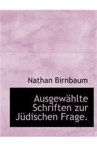 Ausgewahlte Schriften Zur Judischen Frage.