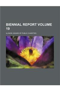Biennial Report Volume 19