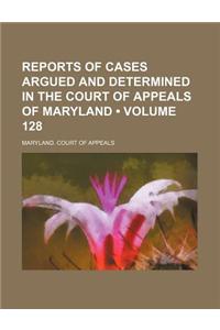 Reports of Cases Argued and Determined in the Court of Appeals of Maryland (Volume 128)