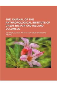 The Journal of the Anthropological Institute of Great Britain and Ireland Volume 20