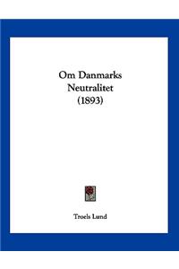Om Danmarks Neutralitet (1893)