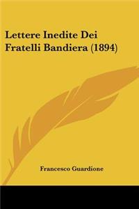 Lettere Inedite Dei Fratelli Bandiera (1894)