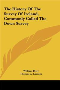 The History of the Survey of Ireland, Commonly Called the Down Survey