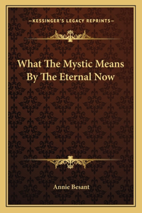 What the Mystic Means by the Eternal Now