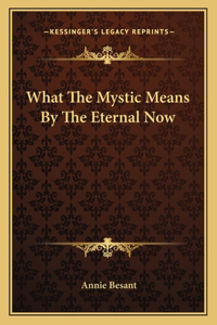 What The Mystic Means By The Eternal Now