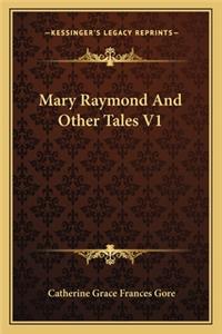 Mary Raymond and Other Tales V1