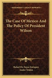 Case of Mexico and the Policy of President Wilson