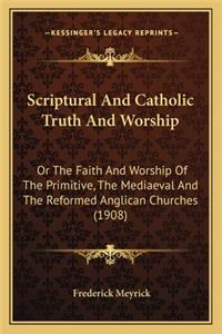 Scriptural and Catholic Truth and Worship